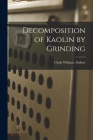 Decomposition of Kaolin by Grinding By Clyde William Parkert Cover Image