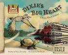 Dixie's Big Heart: A Story about Alabama: A Story about Alabama (Fact & Fable: State Stories) By Nancy Tuminelly, Bob Doucet (Illustrator) Cover Image