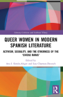 Queer Women in Modern Spanish Literature: Activism, Sexuality, and the Otherness of the 'Chicas Raras' (Literary Criticism and Cultural Theory) By Ana I. Simón-Alegre (Editor), Lou Charnon-Deutsch (Editor) Cover Image