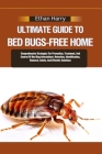 Ultimate Guide to Bed Bugs-Free Home: Comprehensive Strategies For Prevention, Treatment, And Control Of Bed Bug Infestations: Detection, Identificati By Ethan Harry Cover Image