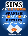 Sopas de Letras Spanish Crossword Puzzles Large Print Fill-in: Un Libro De Acertijo De Palabras En Español De Gran Tamaño Lleno De Impresión Para Adul Cover Image