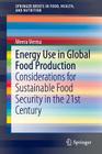 Energy Use in Global Food Production: Considerations for Sustainable Food Security in the 21st Century (Springerbriefs in Food) By Meera Verma Cover Image