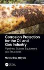Corrosion Protection for the Oil and Gas Industry: Pipelines, Subsea Equipment, and Structures By Mavis Sika Okyere Cover Image