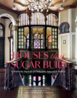 Houses That Sugar Built: An Intimate Portrait of Philippine Ancestral Homes By Gina Consing McAdam, Siobhán Doran Cover Image