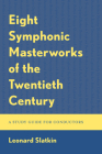 Eight Symphonic Masterworks of the Twentieth Century: A Study Guide for Conductors Cover Image