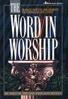 The Word in Worship: Dramatic Scripture Arrangements for Performance and Liturgy By Paul M. Miller, Jeff Wyatt Cover Image