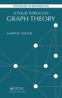 A Tour through Graph Theory (Textbooks in Mathematics) By Karin R. Saoub Cover Image