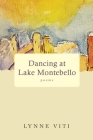 Dancing at Lake Montebello: poems By Lynne Viti Cover Image