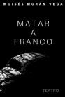 Matar a Franco Cover Image