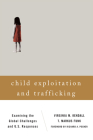 Child Exploitation and Trafficking: Examining the Global Challenges and U.S. Responses By Virginia M. Kendall, T. Markus Funk, Richard a. Posner (Foreword by) Cover Image
