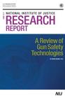 A Review of Gun Safety Technologies By Office of Justice Programs, National Institute Of Justice, U. S. Department of Justice Cover Image