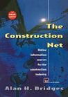 The Construction Net: Online information sources for the construction industry By Alan Bridges Cover Image