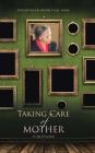 Taking Care of Mother: An Age of Transition By Gwendolyn McMillan Lawe Cover Image