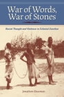 War of Words, War of Stones: Racial Thought and Violence in Colonial Zanzibar By Jonathon Glassman Cover Image