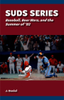 Suds Series: Baseball, Beer Wars, and the Summer of '82 (Sports and American Culture) By J. Daniel Cover Image