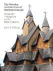 The Wooden Architecture of Northern Europe: From the Viking Era to the 20th Century Cover Image