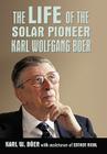 The Life of the Solar Pioneer Karl Wolfgang Ber By Karl Wolfgang Ber, K. W. B'Oer, Esther Riehl (With) Cover Image