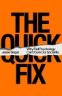 The Quick Fix: Why Fad Psychology Can't Cure Our Social Ills By Jesse Singal Cover Image