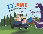 JJ & Mike Take On The Universe By Jj Riley Cover Image