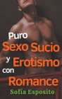 Puro Sexo Sucio y Erotismo con Romance By Sofía Esposito Cover Image