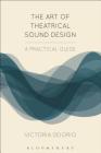 The Art of Theatrical Sound Design: A Practical Guide (Backstage) Cover Image
