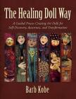 The Healing Doll Way By Barb Kobe Cover Image