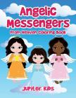 Angelic Messengers From Heaven Coloring Book By Jupiter Kids Cover Image