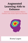 Augmented learning aids to enhance symbolic communication skills in children with autism spectrum disorder By Kristy Logan Cover Image