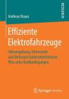 Effiziente Elektrofahrzeuge: Fahrumgebung, Fahrmuster Und Verbrauch Batteriebetriebener Pkw Unter Realbedingungen By Andreas Braun Cover Image