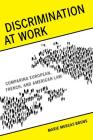 Discrimination at Work: Comparing European, French, and American Law By Marie Mercat-Bruns, Christopher Kutz (Foreword by), Elaine Holt (Translated by) Cover Image