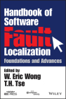 Handbook of Software Fault Localization: Foundations and Advances By W. Eric Wong (Editor), T. H. Tse (Editor) Cover Image