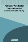 Polyester Amides for Cytotoxicity and Antimicrobial Activity By K. Lakshmi Cover Image
