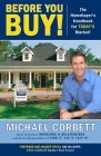 Before You Buy!: The Homebuyer's Handbook for Today's Market By Michael Corbett, Jim Gillespie (Foreword by) Cover Image