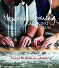 Monday Morning Cooking Club: The Food, the Stories, the Sisterhood Cover Image