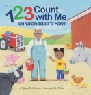 1 2 3 Count with Me on Granddad's Farm By Valerie D. Johnson, Cee Biscoe (Illustrator) Cover Image