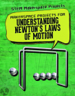 Makerspace Projects for Understanding Newton's Laws of Motion By Barbara Martina Linde Cover Image