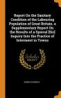 Report on the Sanitary Condition of the Labouring Population of Great Britain. a Supplementary Report on the Results of a Spiecal [sic] Inquiry Into t Cover Image