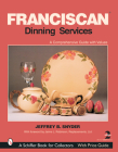 Franciscan Dining Services (Schiffer Book for Collectors) By Jeffrey B. Snyder Cover Image