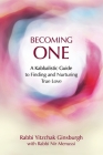 Becoming One: A Kabbalistic Guide to Finding and Nurturing True Love Cover Image