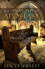 The Anatomy of Apostasy: A Study of the Falling Away Cover Image