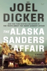 The Alaska Sanders Affair: A Novel By Joël Dicker, Robert Bononno (Translated by) Cover Image