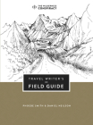 Travel Writer's Field Guide By Phoebe Smith, Daniel Neilson Cover Image