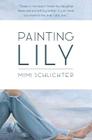 Painting Lily By Mimi Schlichter Cover Image