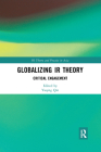 Globalizing IR Theory: Critical Engagement (IR Theory and Practice in Asia) Cover Image