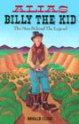 Alias Billy the Kid: The Man Behind The Legend (Western Legacy Series) By Donald Cline Cover Image