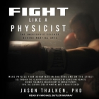 Fight Like a Physicist Lib/E: The Incredible Science Behind Martial Arts Cover Image
