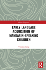Early Language Acquisition of Mandarin-Speaking Children By Yunqiu Zhang Cover Image