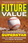 Future Value: The Battle for Baseball's Soul and How Teams Will Find the Next Superstar Cover Image