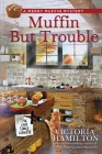 Muffin But Trouble (Merry Muffin Mystery #6) By Victoria Hamilton Cover Image
