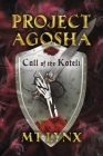 Project AGOSHA: Call of the Koteli (Book 1) By M T. Lynx Cover Image